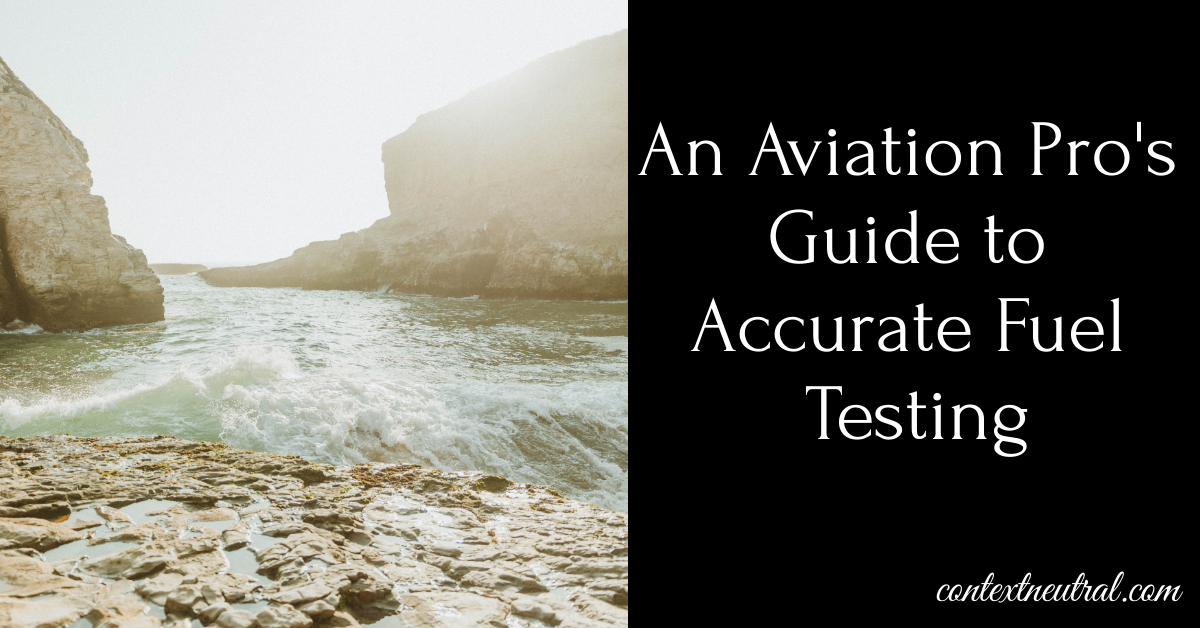 An Aviation Pro’s Guide to Accurate Fuel Testing Context Neutral