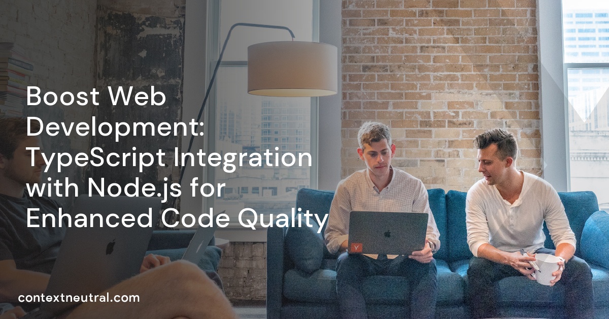 Boost Web Development: TypeScript Integration with Node.js for Enhanced Code Quality