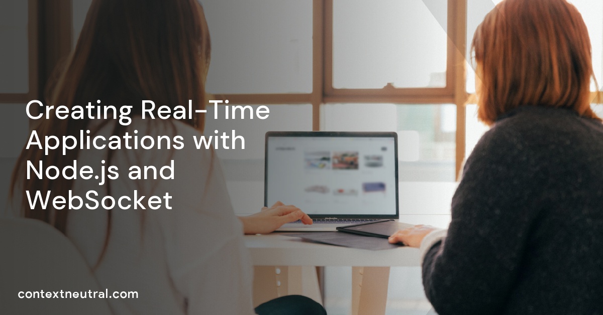 Creating Real-Time Applications with Node.js and WebSocket