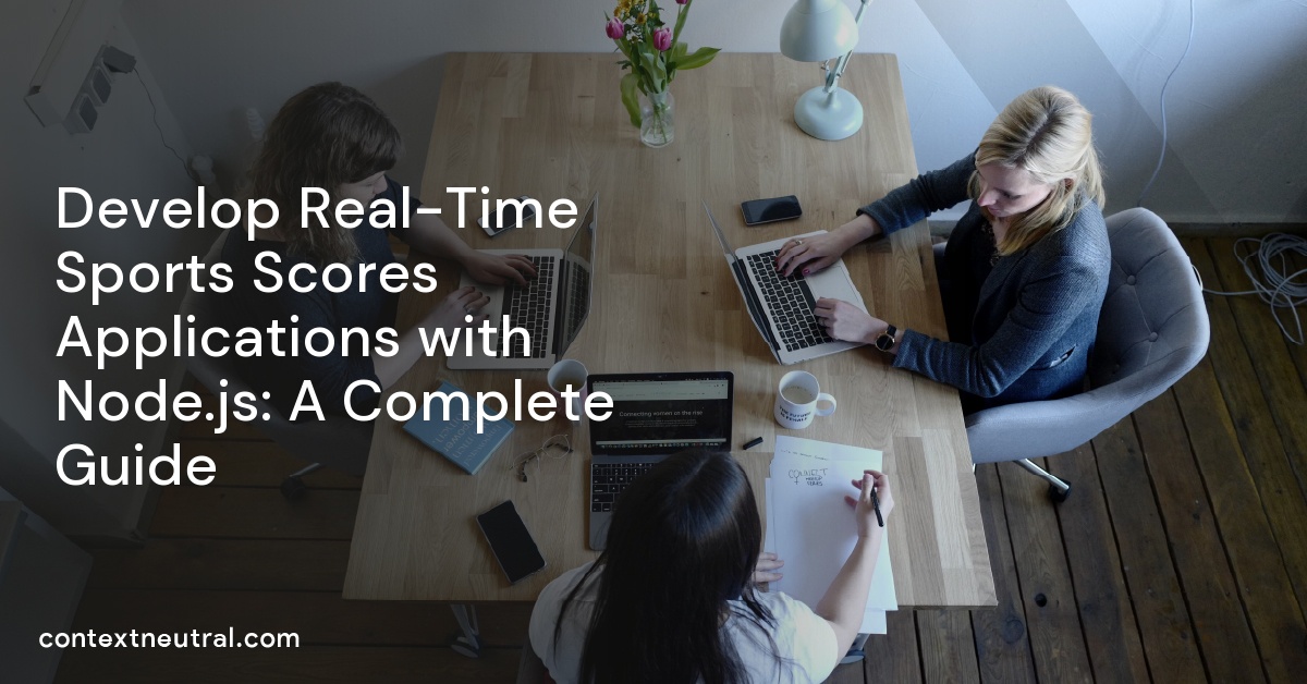 Develop Real-Time Sports Scores Applications with Node.js: A Complete Guide