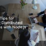 Effective Tips for Managing Distributed Databases with Node.js Effective Tips for Managing Distributed Databases with Node.js