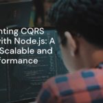 Implementing CQRS Pattern with Node.js: A Guide to Scalable and High-Performance Apps Implementing CQRS Pattern with Node.js: A Guide to Scalable and High-Performance Apps