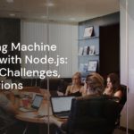 Integrating Machine Learning with Node.js: Benefits, Challenges, and Solutions Integrating Machine Learning with Node.js: Benefits, Challenges, and Solutions