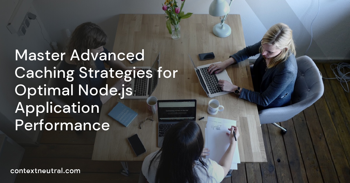 Master Advanced Caching Strategies for Optimal Node.js Application Performance