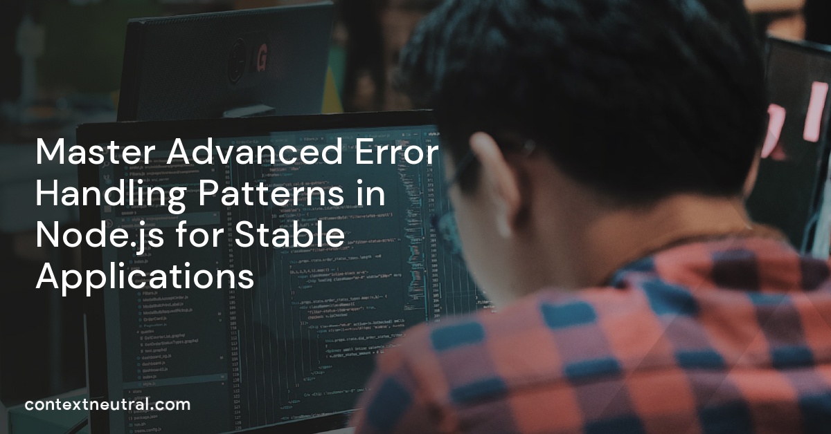 Master Advanced Error Handling Patterns in Node.js for Stable Applications