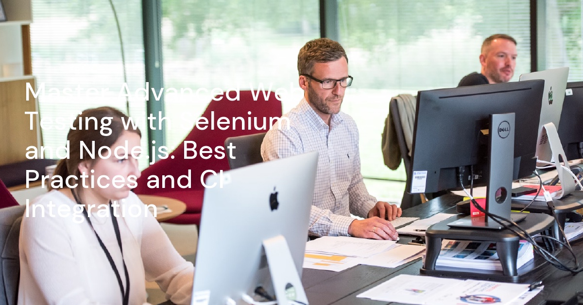 Master Advanced Web Testing with Selenium and Node.js: Best Practices and CI Integration