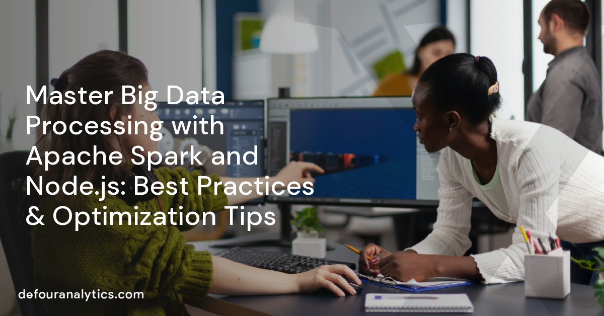 Master Big Data Processing with Apache Spark and Node.js: Best Practices & Optimization Tips