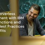 Master Serverless Development with IBM Cloud Functions and Node.js: Best Practices and Benefits Master Serverless Development with IBM Cloud Functions and Node.js: Best Practices and Benefits
