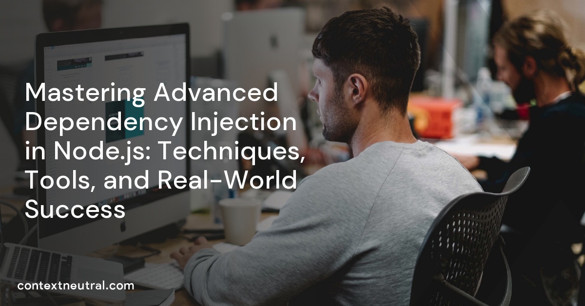 Mastering Advanced Dependency Injection in Node.js: Techniques, Tools, and Real-World Success