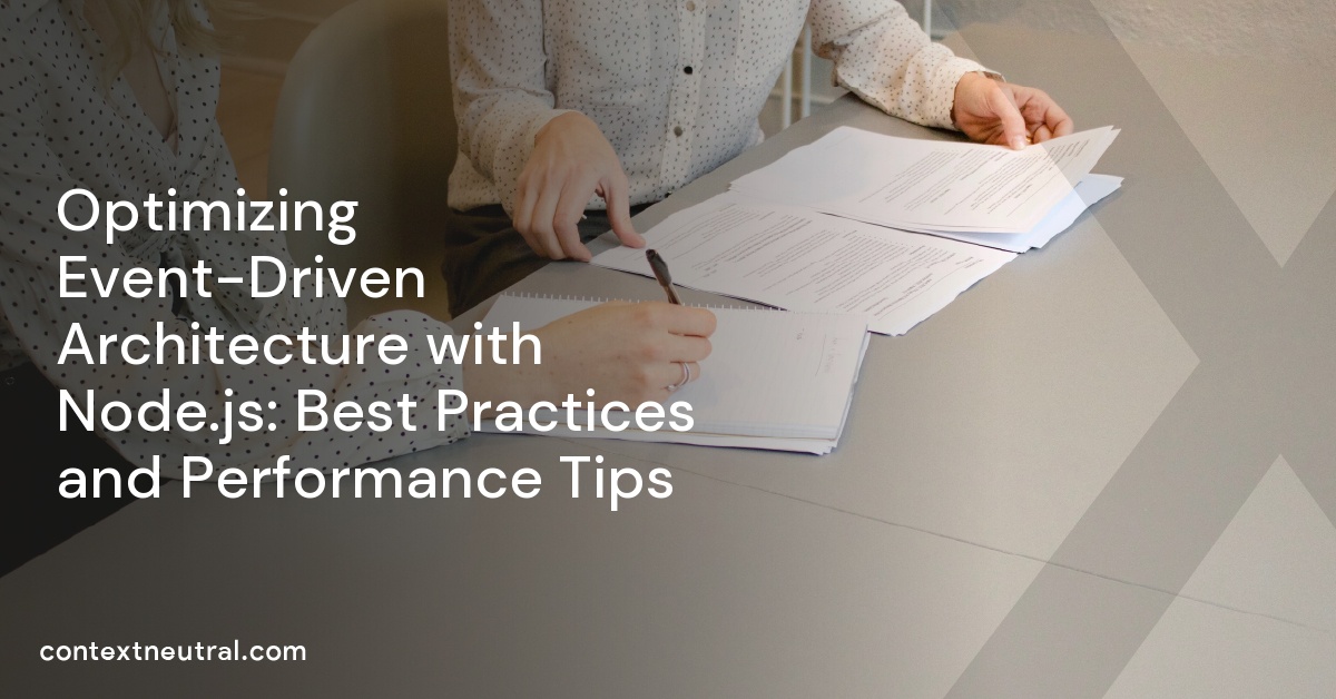 Optimizing Event-Driven Architecture with Node.js: Best Practices and Performance Tips