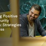 Promoting Positive Cybersecurity Behaviors: Strategies for Success Promoting Positive Cybersecurity Behaviors: Strategies for Success