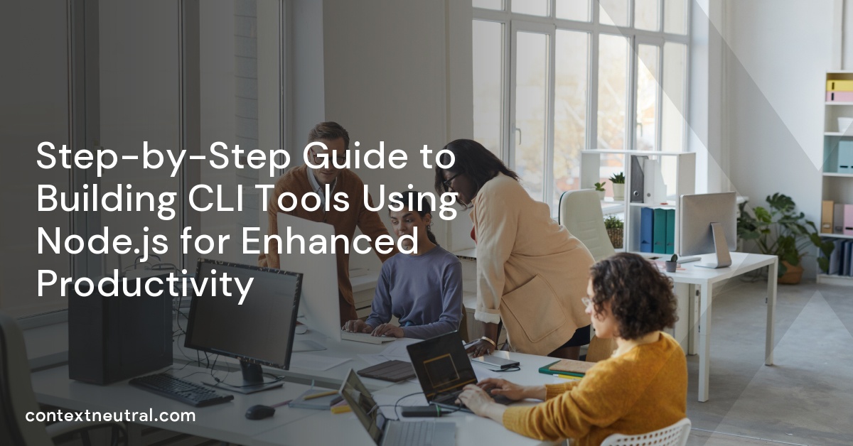 Step-by-Step Guide to Building CLI Tools Using Node.js for Enhanced Productivity
