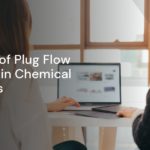 The Role of Plug Flow Reactors in Chemical Reactions