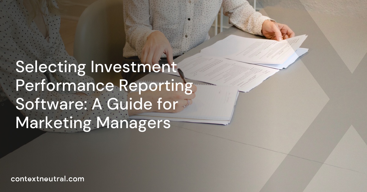 Selecting Investment Performance Reporting Software: A Guide for Marketing Managers