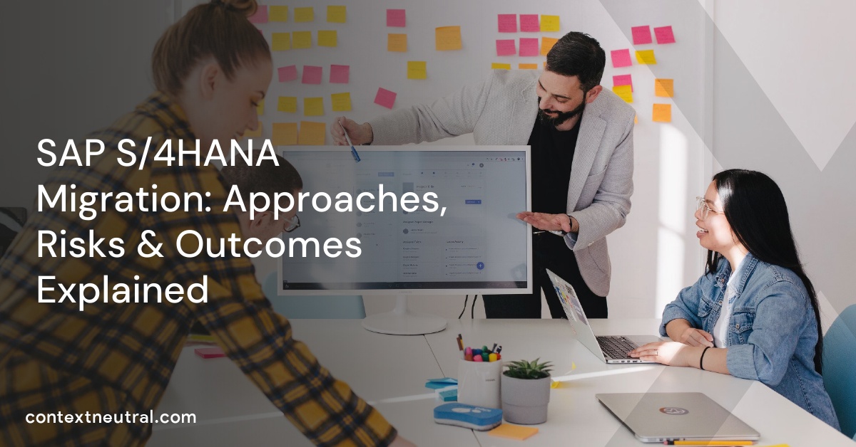 SAP S/4HANA Migration: Approaches, Risks & Outcomes Explained