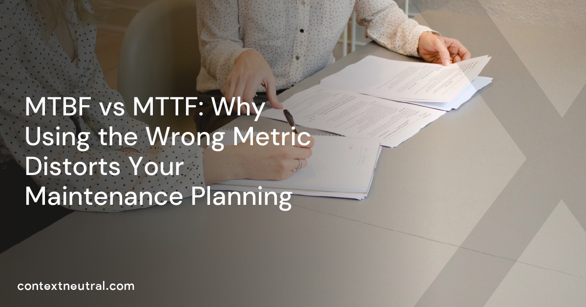 MTBF vs MTTF: Why Using the Wrong Metric Distorts Your Maintenance Planning